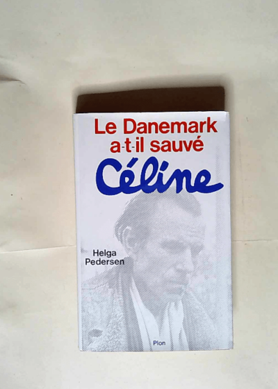 Le Danemark a-t-il sauvé Céline ? : 1945-1951  - Helga Pedersen