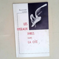 Les Oiseaux Ivres Dans La Cite.  – Lago...