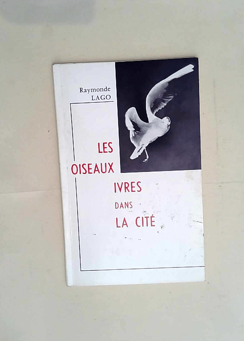 Les Oiseaux Ivres Dans La Cite.  – Lago...