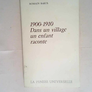 1900-1910 Dans Un Village Un Enfant Raconte. ...