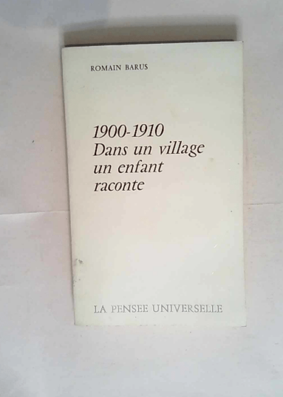 1900-1910 Dans Un Village Un Enfant Raconte.  - Romain Barus