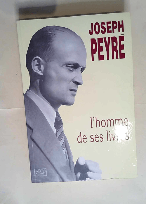 Joseph Peyré L homme de ses livres : actes d...