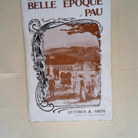 La Belle époque à Pau Lettres et arts &#821...