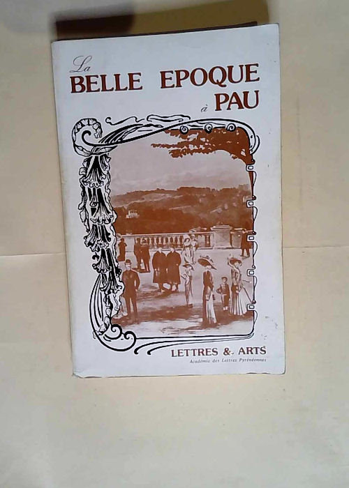 La Belle époque à Pau Lettres et arts &#821...