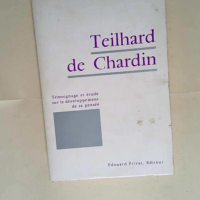 Teilhard de Chardin Témoignage et étude sur le développement de sa pensée – Bruno de Solages