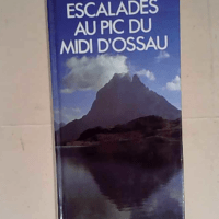 Escalades Au Pic Du Midi D Ossou  – Patrick Dupouey