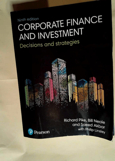 Corporate Finance and Investment Decisions and Strategies - Prof Richard Pike