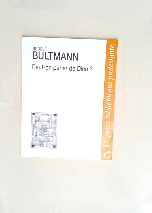 Peut-on Parler de Dieu ? Ou de l Interprétation a l Interpellation  – Bultmann