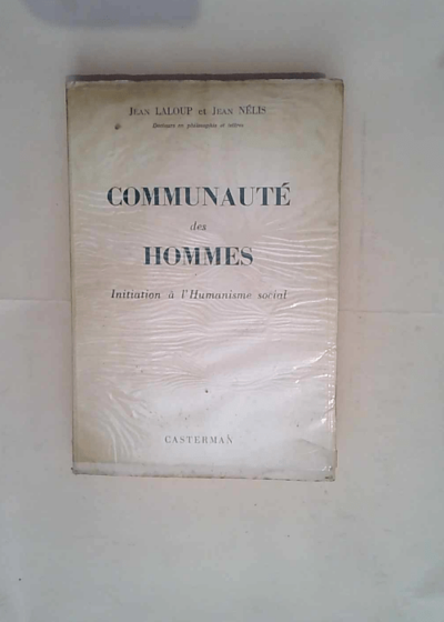 Communauté des hommes initiation à l Humanisme social.  - Jean & Jean Nelis Laloup