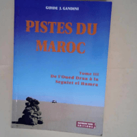 Pistes du Maroc à travers l histoire Tome 3 De l Oued Draa à la Seguiet el Hamra à travers l histoire – Jacques Gandini