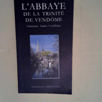 L abbaye de la Trinité de Vendôme  – André Couffrant