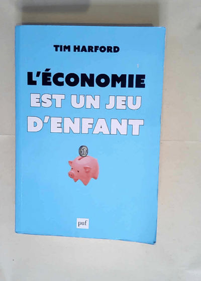 L économie est un jeu d enfant  - Tim Harford