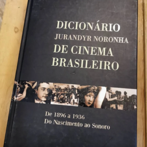 Dictionario De Cinema Brasileiro De 1896 A 1936 Do Nascimento Ao Sonoro – Jurandyr Noronha – Jurandyr Noronha