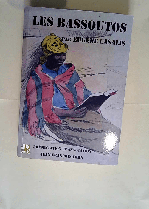 Les Bassoutos Vingt-trois années d études et d observations au sud de l Afrique – Eugène Casalis