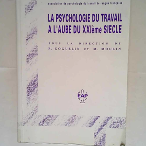 La psychologie du travail à l aube du XXIe s...