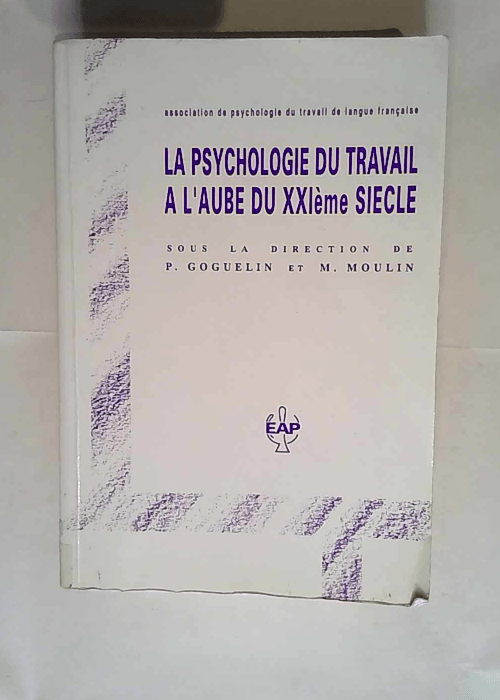 La psychologie du travail à l aube du XXIe s...