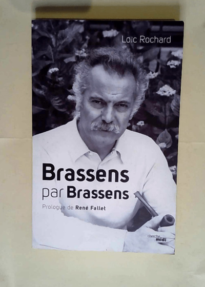 Brassens par Brassens Nouvelle édition 2011 - Loïc Rochard