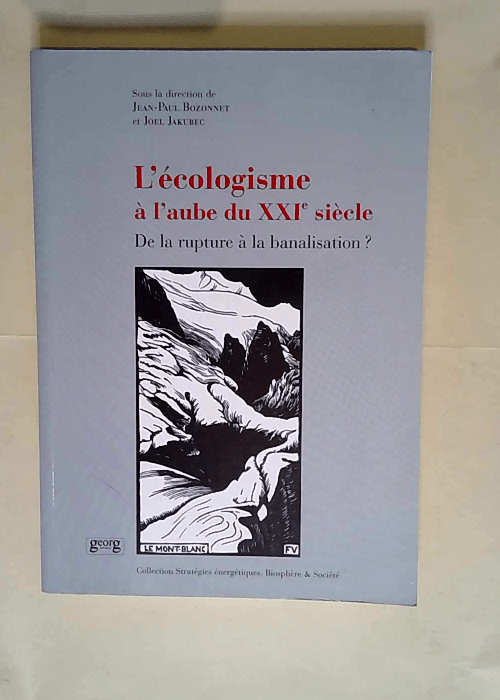 L écologisme à l aube du XXIe siècle De la rupture à la banalisation ? – Jean-Paul Bozonnet