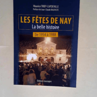 Les fêtes de Nay 1954-1988  – Maurice ...