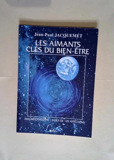 Les aimants clés du bien-être  - Jean-Paul Jacquemet