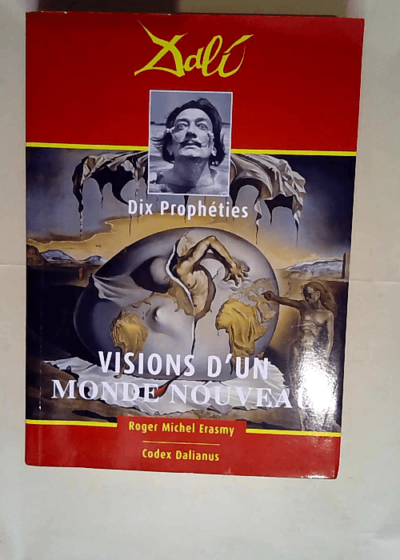 Visions d un monde nouveau - dix propheties de dali  - Roger Erasmy