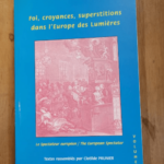 Foi Croyance Superstitions Dans L’europe Des Lumières – Volume 4 – Collectif