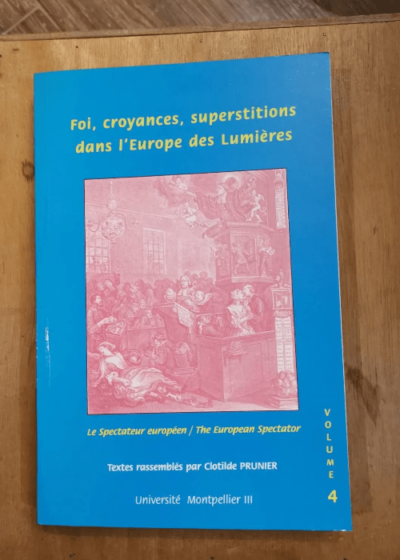 Foi Croyance Superstitions Dans L'europe Des Lumières - Volume 4 - Collectif