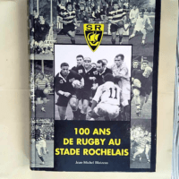 100 Ans De Rugby Au Stade Rochelais  – ...