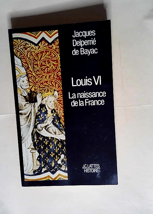 Louis VI La naissance de la France – Ja...