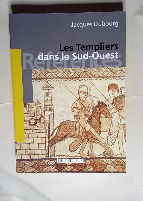 Templiers Dans Le Sud-Ouest (Les)  – Jacques Dubourg