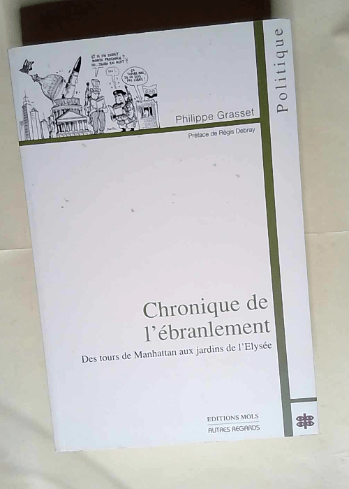 Chronique de l ébranlement Des tours de Manhattan aux jardins de l Elysée – Philippe Grasset