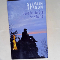 Dans les forêts de Sibérie  – Sylvain Tesson