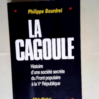 La Cagoule Histoire d une société secrète ...