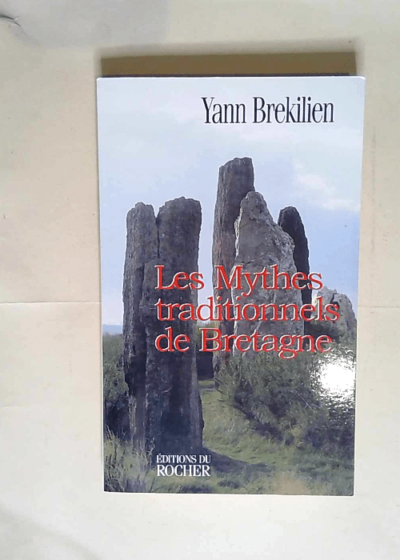 Les mythes traditionnels de Bretagne  - Yann Brekilien