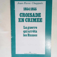 Croisade en Crimée 1854 1855 La guerre qui a...