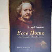 Ecce Homo Ou l énigme Rembrandt – Bern...