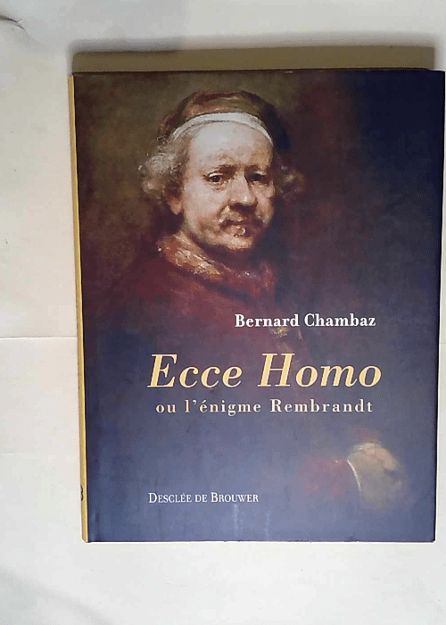 Ecce Homo Ou l énigme Rembrandt – Bern...