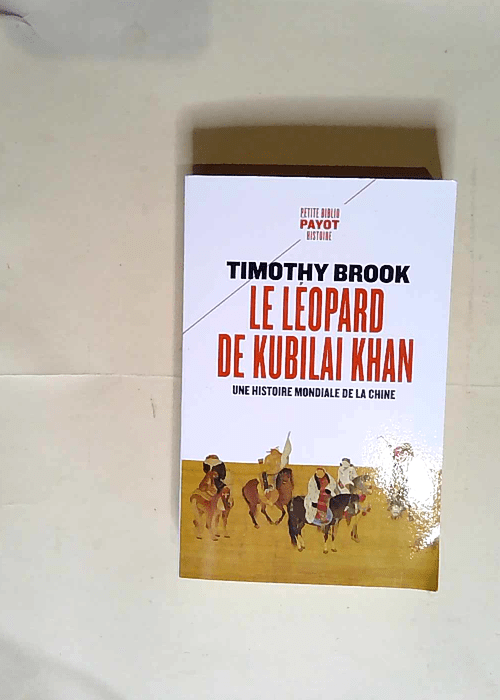 Le léopard de Kubilai Khan Une histoire mondiale de la Chine – Timothy Brook