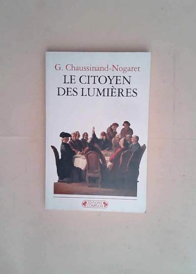 Le citoyen des Lumières  - Guy Chaussinand-Nogaret