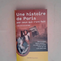 Une histoire de Paris par ceux qui l ont fait...