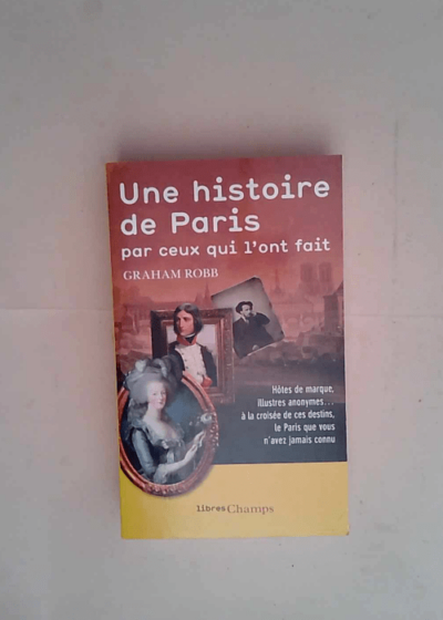 Une histoire de Paris par ceux qui l ont fait  - Graham Robb