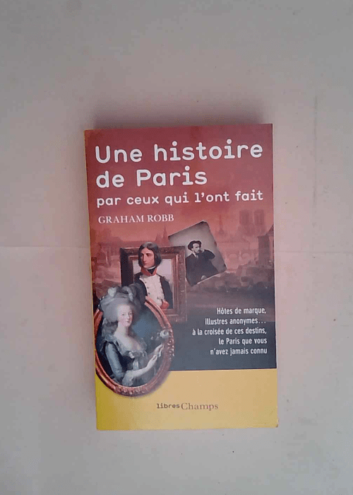 Une histoire de Paris par ceux qui l ont fait...