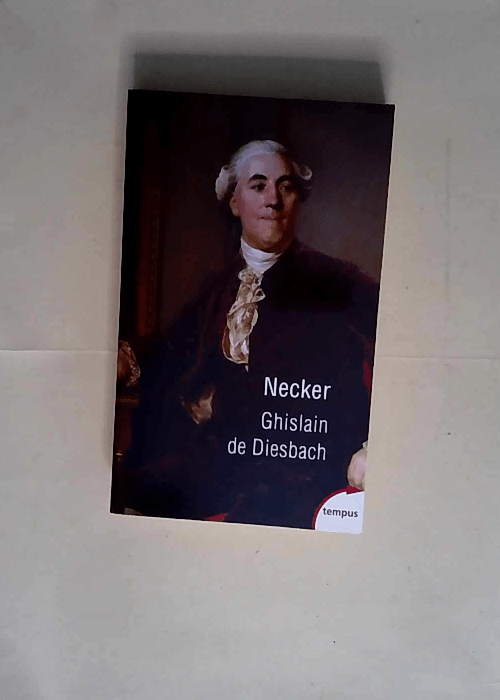 Necker – Ou la faillite de la vertu  – Ghislain de Diesbach