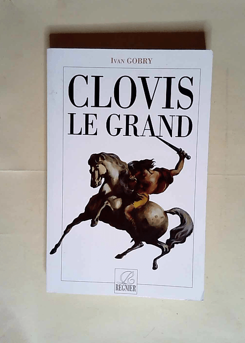 Clovis le Grand  – Ivan Gobry