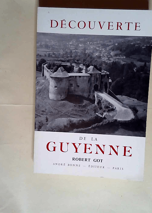 Decouverte de la Guyenne  – Got Robert