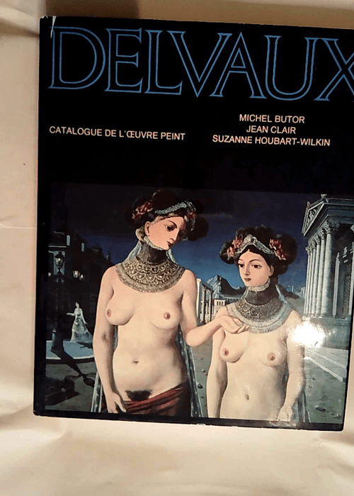 Delvaux Catalogue de l Oeuvre Peint – M...