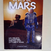 Rêves de Mars Les projets d expéditions hab...