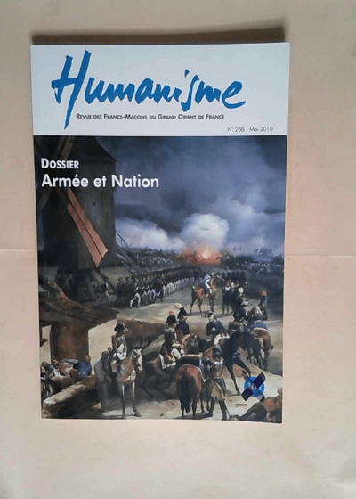 Humanisme n° 288 - Dossier Armée et Nation - Revue des francs maçons du grand orient de France -