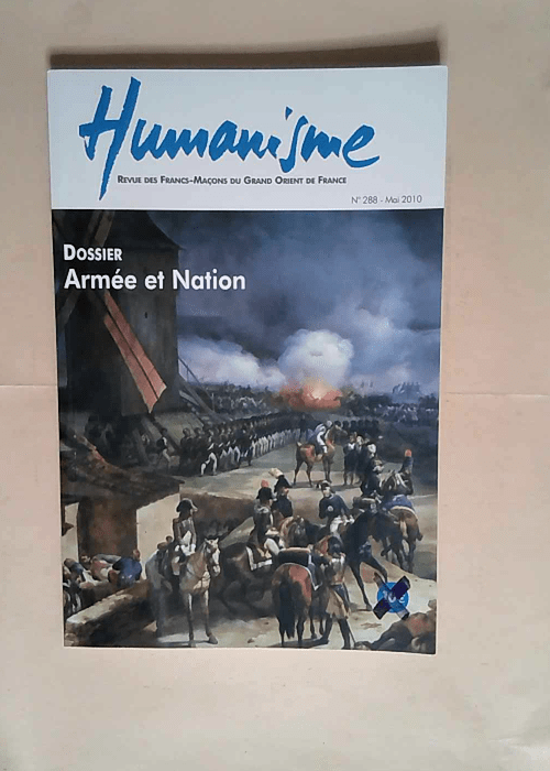 Humanisme n° 288 – Dossier Armée et Nation – Revue des francs maçons du grand orient de France –