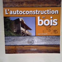 L autoconstruction en bois  – Jean Zerl...